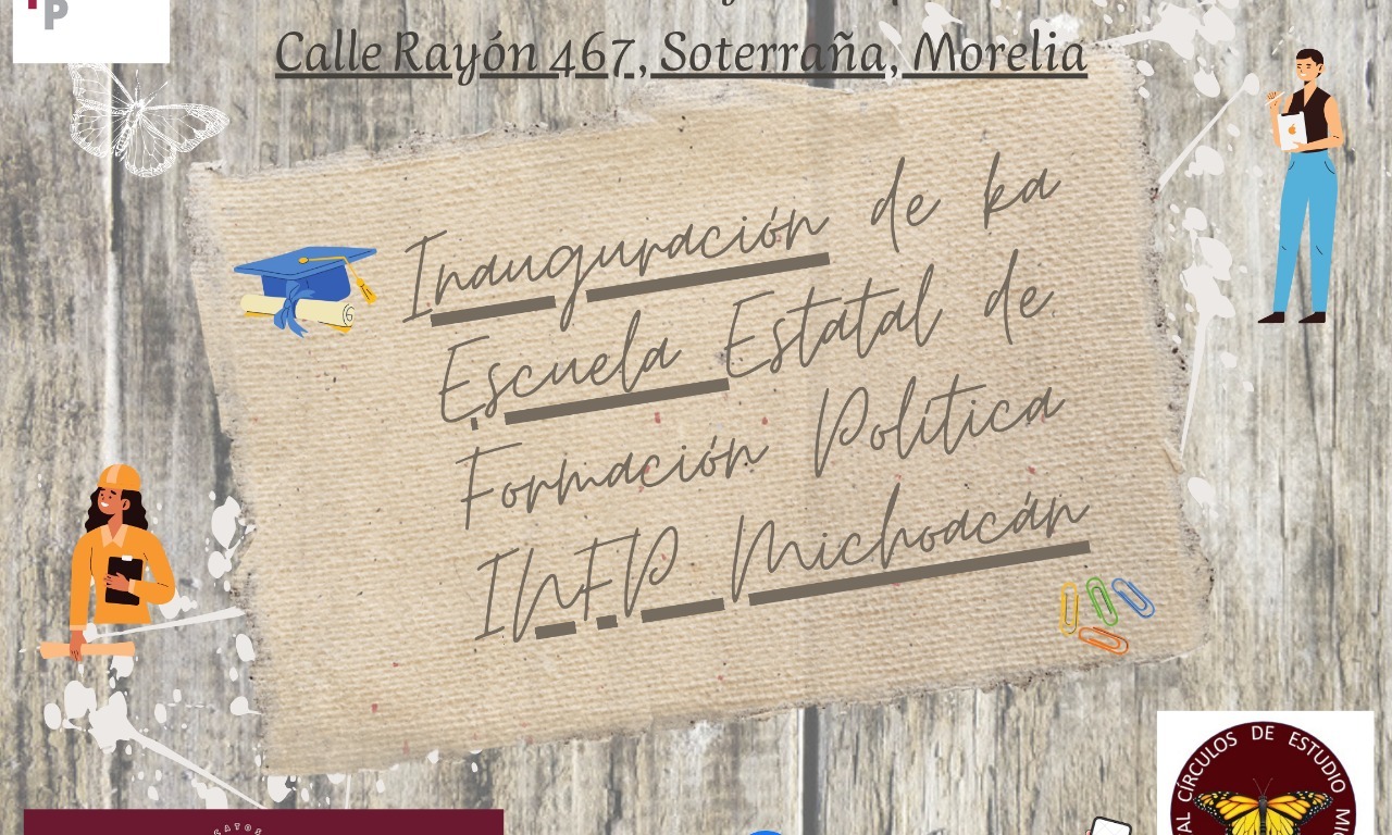 Se inaugura hoy la Escuela Estatal de Formación Política del INFP Morena en  Michoacán “Primo Tapia” – REVISTA UNIDAD PARLAMENTARIA